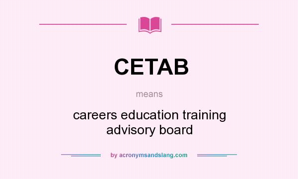 What does CETAB mean? It stands for careers education training advisory board