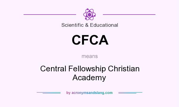 What does CFCA mean? It stands for Central Fellowship Christian Academy
