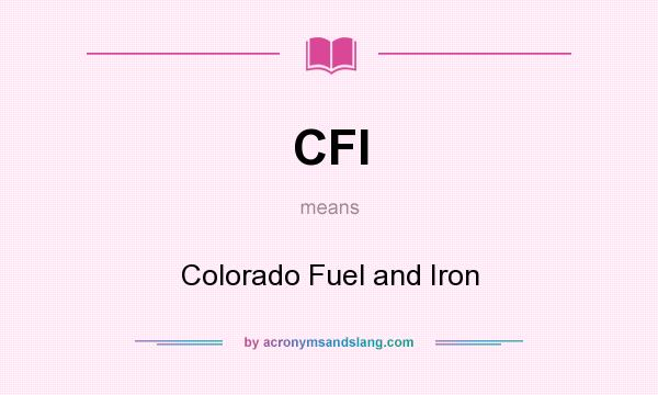 What does CFI mean? It stands for Colorado Fuel and Iron