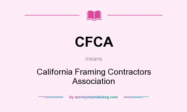 What does CFCA mean? It stands for California Framing Contractors Association
