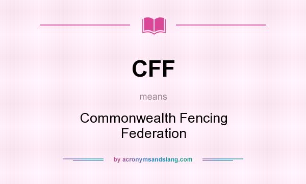 What does CFF mean? It stands for Commonwealth Fencing Federation