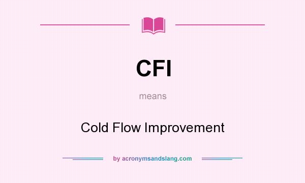 What does CFI mean? It stands for Cold Flow Improvement
