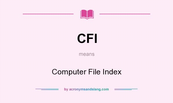 What does CFI mean? It stands for Computer File Index