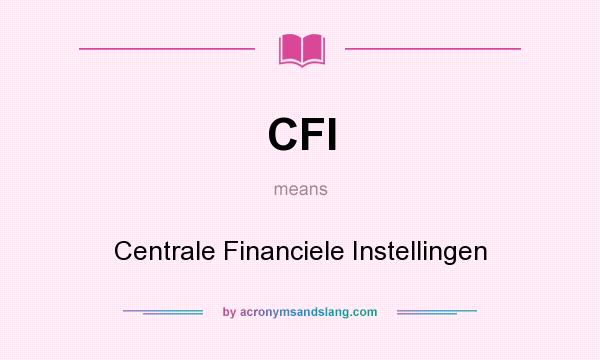What does CFI mean? It stands for Centrale Financiele Instellingen