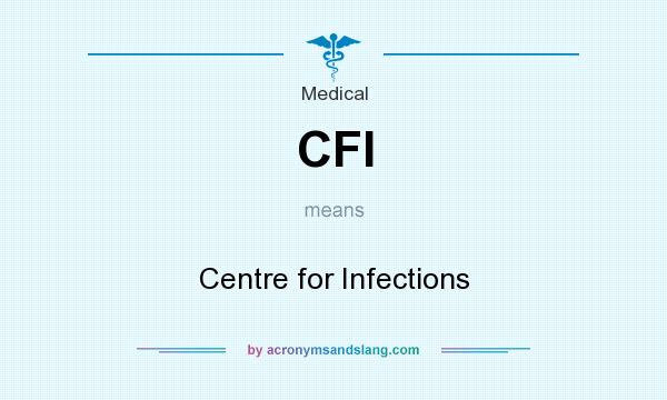 What does CFI mean? It stands for Centre for Infections