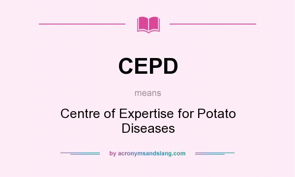 What does CEPD mean? It stands for Centre of Expertise for Potato Diseases