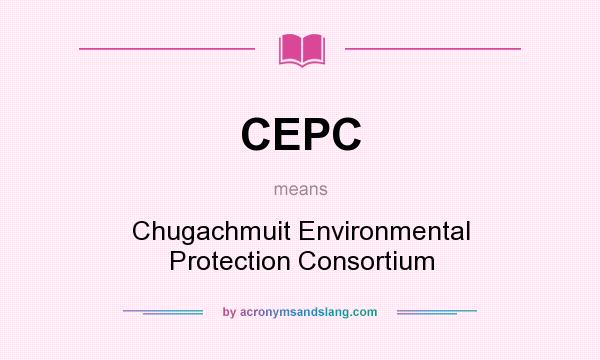 What does CEPC mean? It stands for Chugachmuit Environmental Protection Consortium