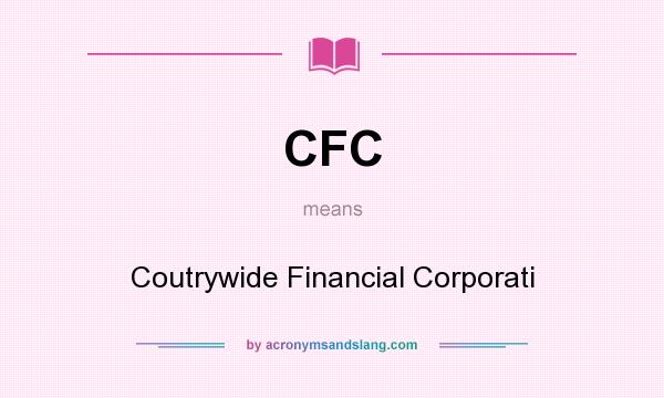 What does CFC mean? It stands for Coutrywide Financial Corporati