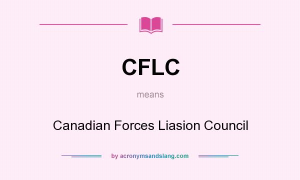 What does CFLC mean? It stands for Canadian Forces Liasion Council