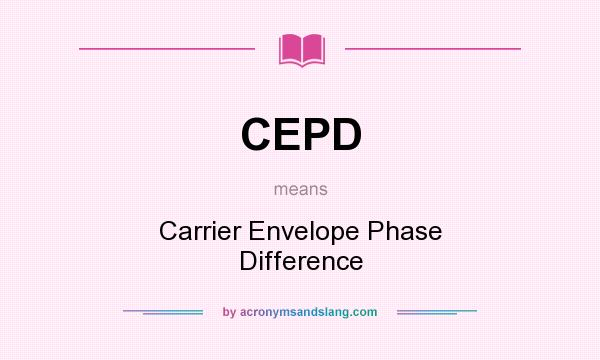 What does CEPD mean? It stands for Carrier Envelope Phase Difference