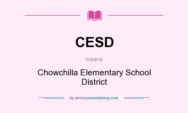 What does CESD mean? It stands for Chowchilla Elementary School District