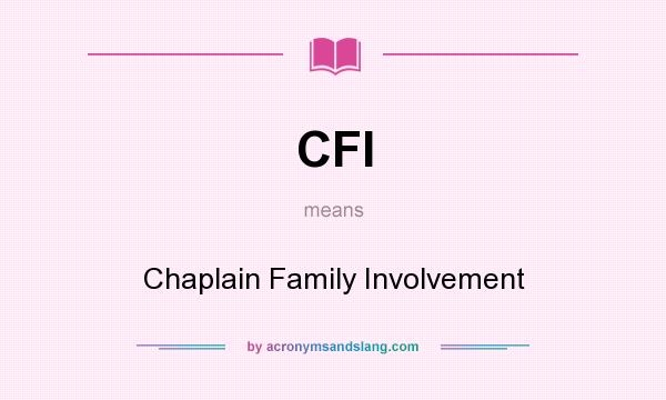 What does CFI mean? It stands for Chaplain Family Involvement