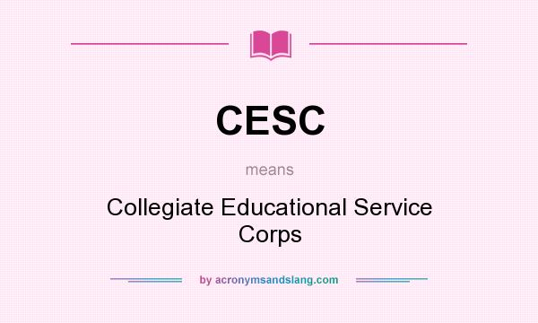 What does CESC mean? It stands for Collegiate Educational Service Corps