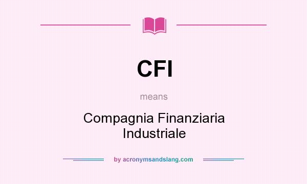 What does CFI mean? It stands for Compagnia Finanziaria Industriale