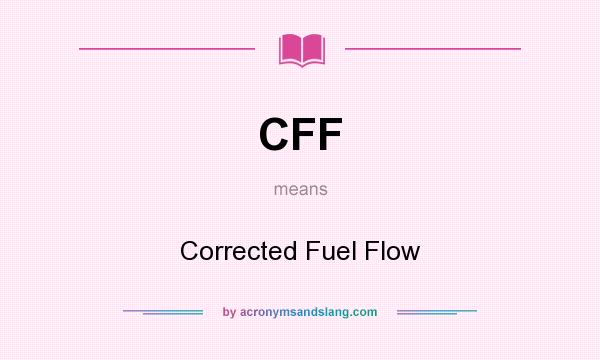 What does CFF mean? It stands for Corrected Fuel Flow