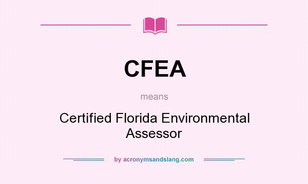 What does CFEA mean? It stands for Certified Florida Environmental Assessor