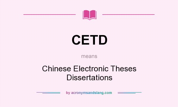 What does CETD mean? It stands for Chinese Electronic Theses Dissertations