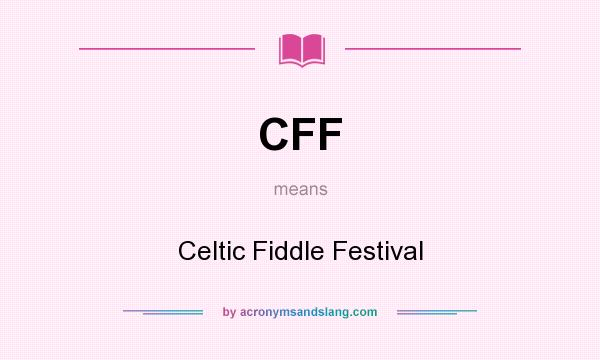 What does CFF mean? It stands for Celtic Fiddle Festival