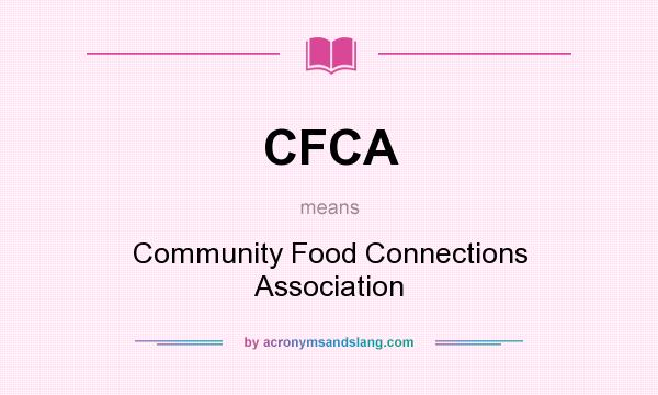 What does CFCA mean? It stands for Community Food Connections Association