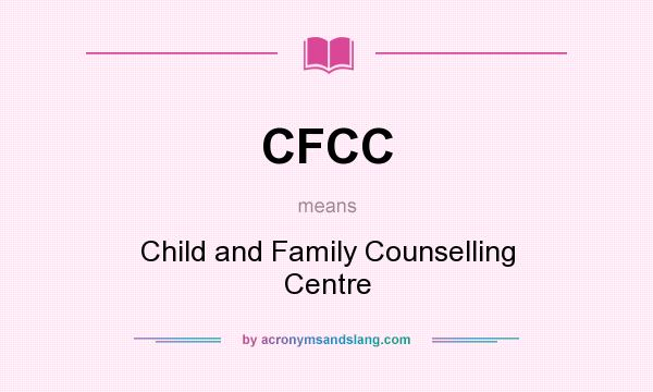 What does CFCC mean? It stands for Child and Family Counselling Centre