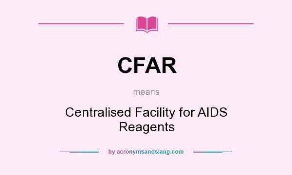 What does CFAR mean? It stands for Centralised Facility for AIDS Reagents