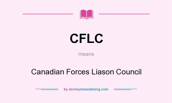 What does CFLC mean? It stands for Canadian Forces Liason Council