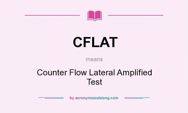 What does CFLAT mean? It stands for Counter Flow Lateral Amplified Test