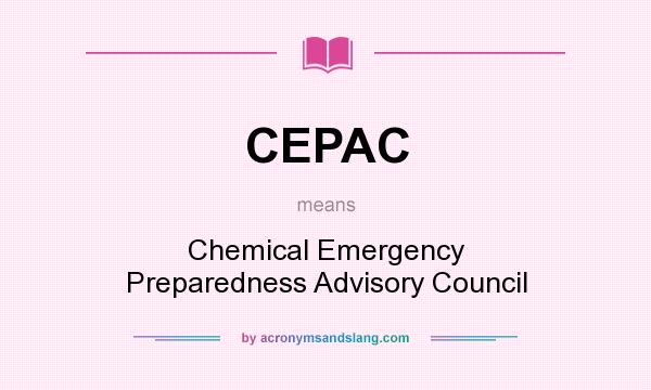 What does CEPAC mean? It stands for Chemical Emergency Preparedness Advisory Council