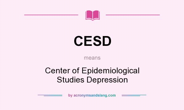 What does CESD mean? It stands for Center of Epidemiological Studies Depression