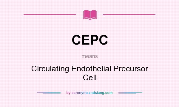 What does CEPC mean? It stands for Circulating Endothelial Precursor Cell