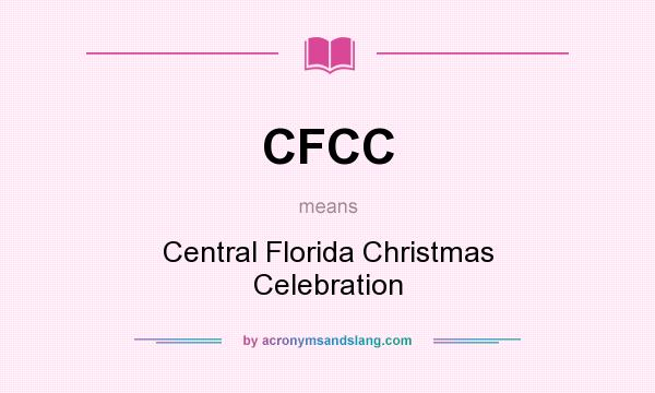 What does CFCC mean? It stands for Central Florida Christmas Celebration
