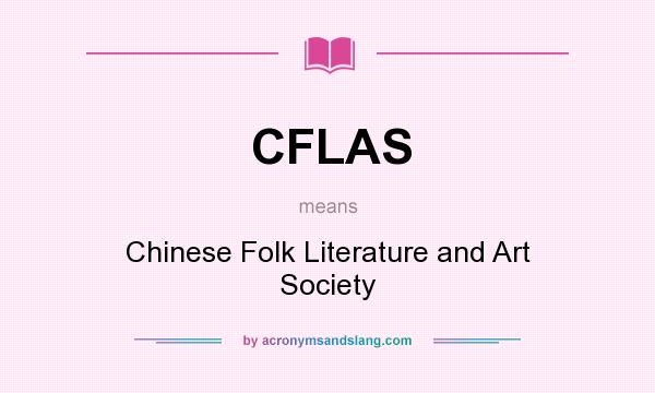 What does CFLAS mean? It stands for Chinese Folk Literature and Art Society