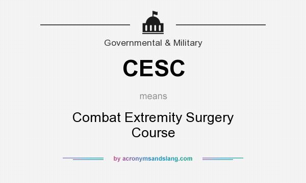 What does CESC mean? It stands for Combat Extremity Surgery Course