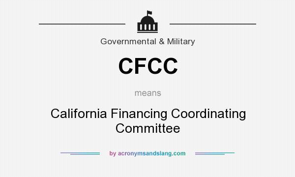 What does CFCC mean? It stands for California Financing Coordinating Committee