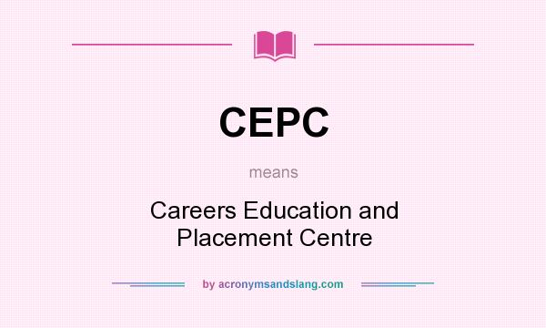 What does CEPC mean? It stands for Careers Education and Placement Centre