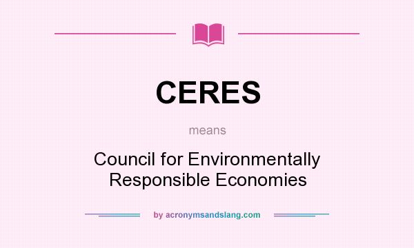What does CERES mean? It stands for Council for Environmentally Responsible Economies