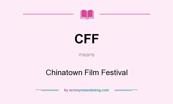 What does CFF mean? It stands for Chinatown Film Festival