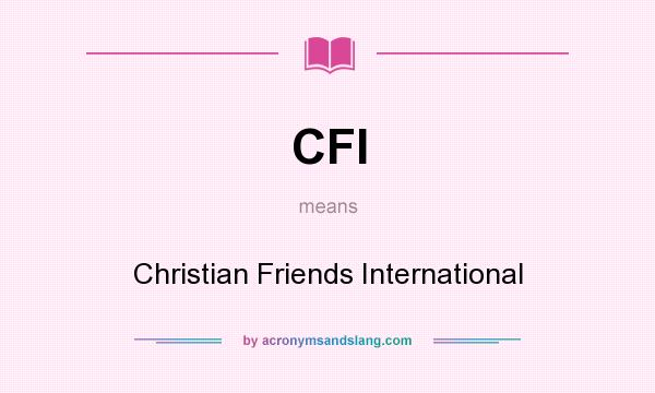 What does CFI mean? It stands for Christian Friends International