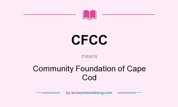 What does CFCC mean? It stands for Community Foundation of Cape Cod