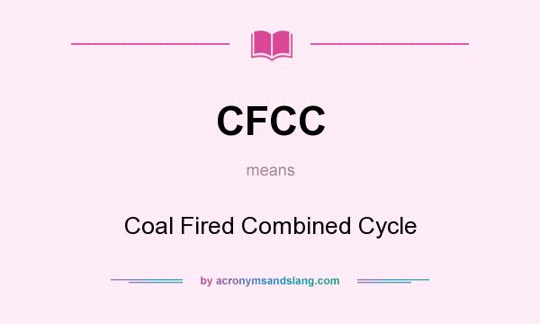 What does CFCC mean? It stands for Coal Fired Combined Cycle