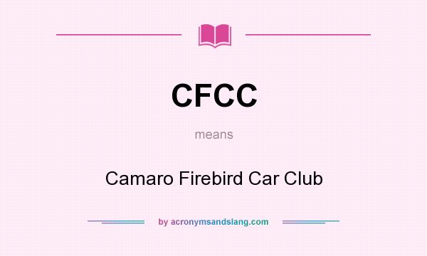 What does CFCC mean? It stands for Camaro Firebird Car Club