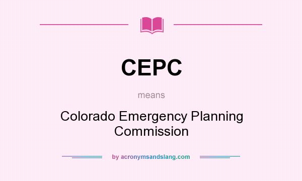 What does CEPC mean? It stands for Colorado Emergency Planning Commission