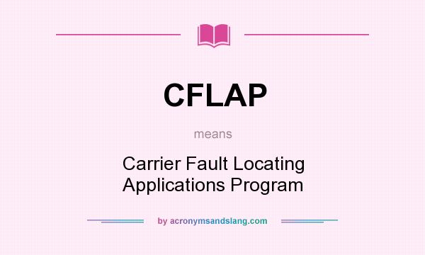 What does CFLAP mean? It stands for Carrier Fault Locating Applications Program