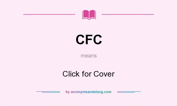 What does CFC mean? It stands for Click for Cover