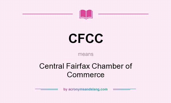 What does CFCC mean? It stands for Central Fairfax Chamber of Commerce