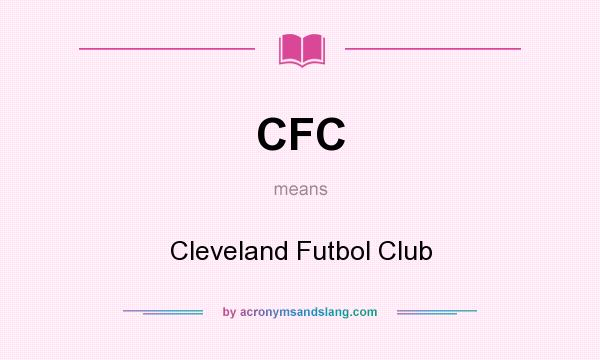 What does CFC mean? It stands for Cleveland Futbol Club