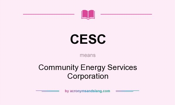 What does CESC mean? It stands for Community Energy Services Corporation