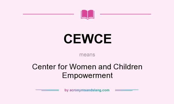 What does CEWCE mean? It stands for Center for Women and Children Empowerment