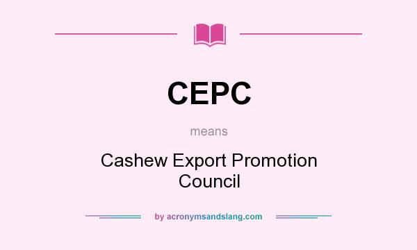 What does CEPC mean? It stands for Cashew Export Promotion Council