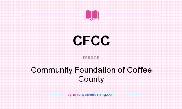 What does CFCC mean? It stands for Community Foundation of Coffee County
